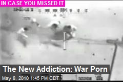 The New Addiction: War Porn
