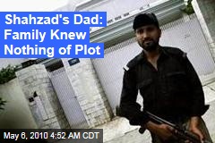 Shahzad's Dad: Family Knew Nothing of Plot
