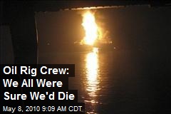 Oil Rig Crew: We All Were Sure We'd Die