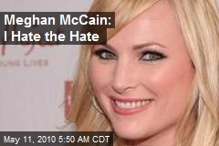 Meghan McCain: I Hate the Hate