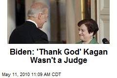 Biden: 'Thank God' Kagan Wasn't a Judge