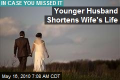 Younger Husband Shortens Wife' Life