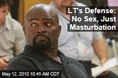 LT's Defense: No Sex, Just Masturbation