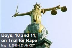 Boys, 10 and 11, on Trial for Rape