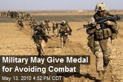 Military May Give Medal for Avoiding Combat