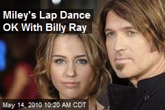 Miley's Lap Dance OK With Billy Ray