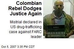 Colombian Rebel Dodges Justice Again
