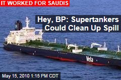 Hey, BP: Supertankers Could Clean Up Spill