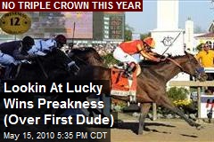 Lookin At Lucky Wins Preakness (Over First Dude)