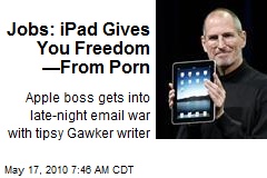 Jobs: iPad Gives You Freedom &mdash;From Porn