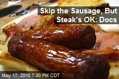 Skip the Sausage, But Steak's OK: Docs