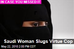 Saudi Woman Slugs Virtue Cop