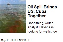 Oil Spill Brings US, Cuba Together