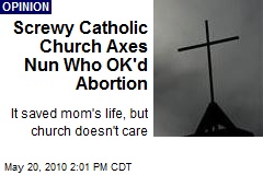 Screwy Catholic Church Axes Nun Who OK'd Abortion
