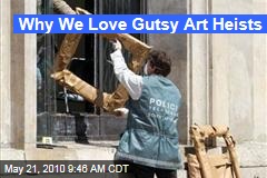 Why We Love Gutsy Art Heists
