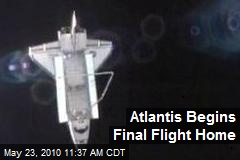 Atlantis Begins Final Flight Home