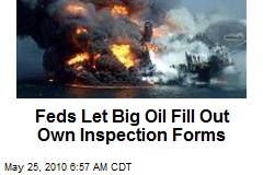 Feds Let Big Oil Fill Out Own Inspection Forms