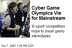 Cyber Game Olympics Vie for Mainstream