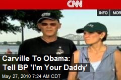 Carville To Obama: Tell BP 'I'm Your Daddy'