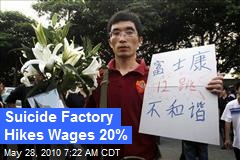 Suicide Factory Hikes Wages 20%