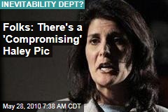 Folks: There's a 'Compromising' Haley Pic