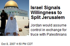 Israel Signals Willingness to Split Jerusalem