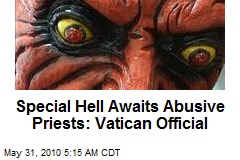Special Hell Awaits Abusive Priests: Vatican Official