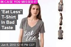 'Eat Less' T-Shirt In Bad Taste