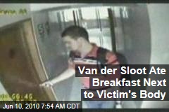 Van der Sloot Ate Breakfast Next to Victim's Body