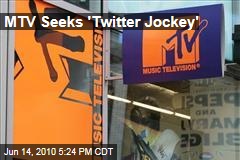 MTV Seeks 'Twitter Jockey'