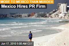 Mexico Hires PR Firm