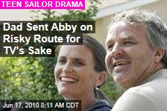 Dad Sent Abby on Risky Route for TV's Sake