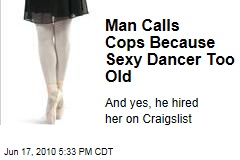 Man Calls Cops Because Sexy Dancer Too Old