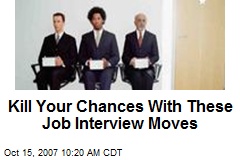 Kill Your Chances With These Job Interview Moves