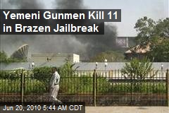 Yemeni Gunmen Kill 11 in Brazen Jailbreak