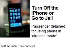 Turn Off the iPhone or Go to Jail