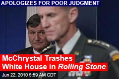 McChrystal Trashes White House in R olling Stone