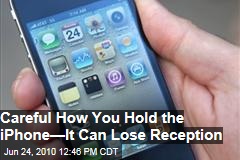 iphone 4 loses reception by just holding it?