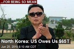 North Korea: US Owes Us $65T