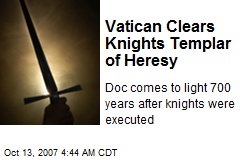 Vatican Clears Knights Templar of Heresy