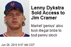 Lenny Dykstra Sold Access to Jim Cramer