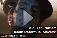 Ala. Tea Partier: Health Reform Is 'Slavery'