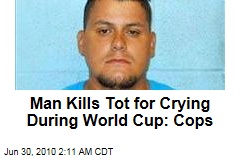 Man Kills Tot for Crying During World Cup: Cops