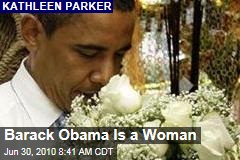 Barack Obama Is a Woman