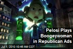 Pelosi Plays Boogeywoman in Republican Ads