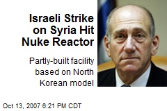 Israeli Strike on Syria Hit Nuke Reactor