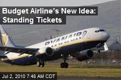 Budget Airline's New Idea: Standing Tickets
