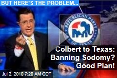 Colbert to Texas: Banning Sodomy? Good Plan!