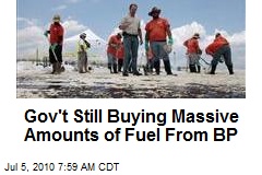 Gov't Still Buying Massive Amounts of Fuel From BP