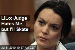 LiLo: Judge Hates Me, but I'll Skate